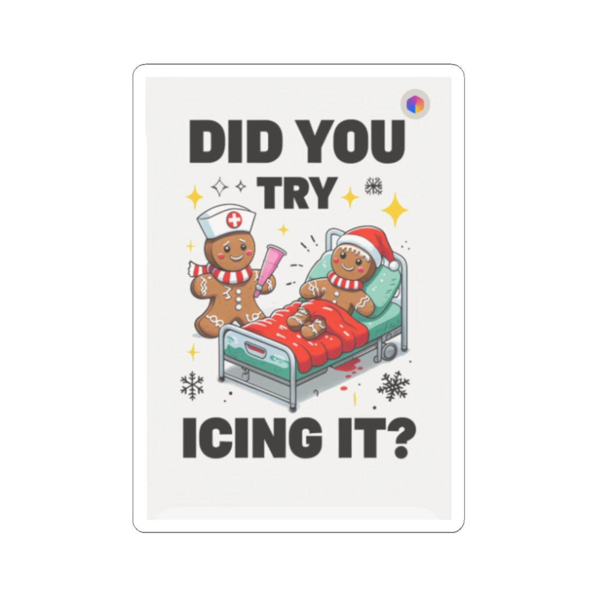 Funny Christmas Gingerbread Sticker — "Did You Try Icing It?"