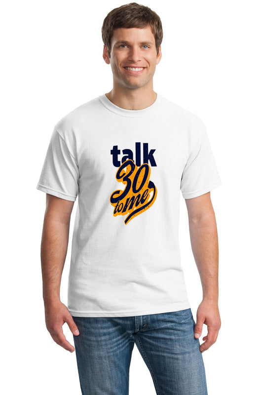 Talk 30 To Me T-Shirt for 30th Birthday