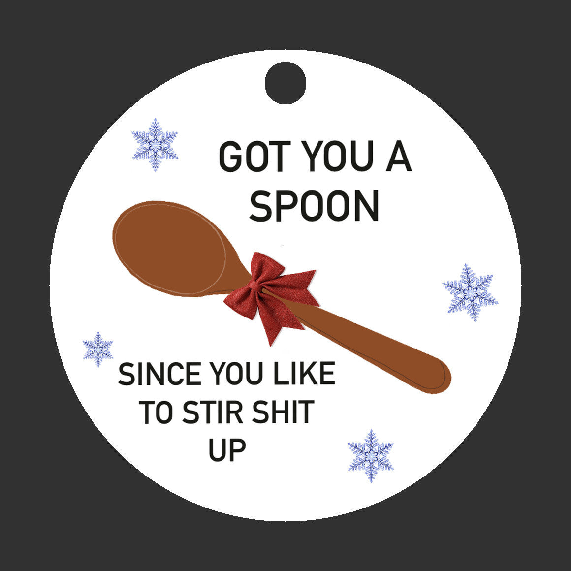 Got You A Spoon Since You Like To Stir Shit Up Ornament