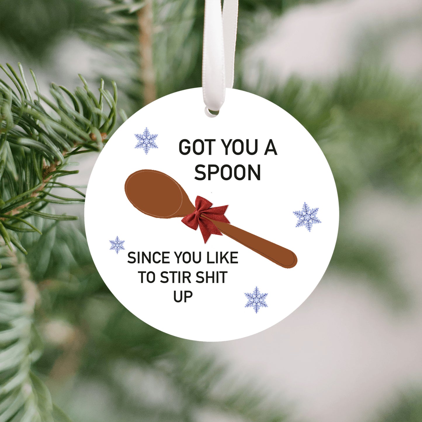 Got You A Spoon Since You Like To Stir Shit Up Ornament