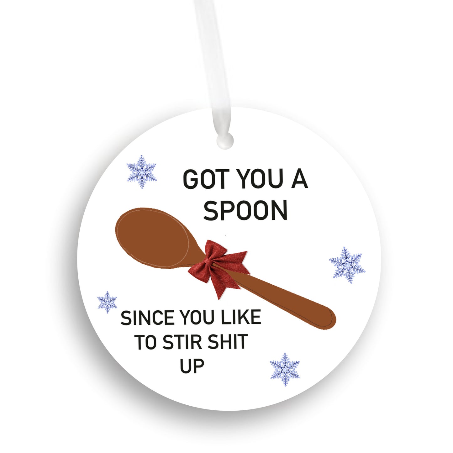 Got You A Spoon Since You Like To Stir Shit Up Ornament